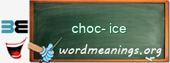 WordMeaning blackboard for choc-ice